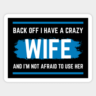 Back Off I Have A Crazy Wife Magnet